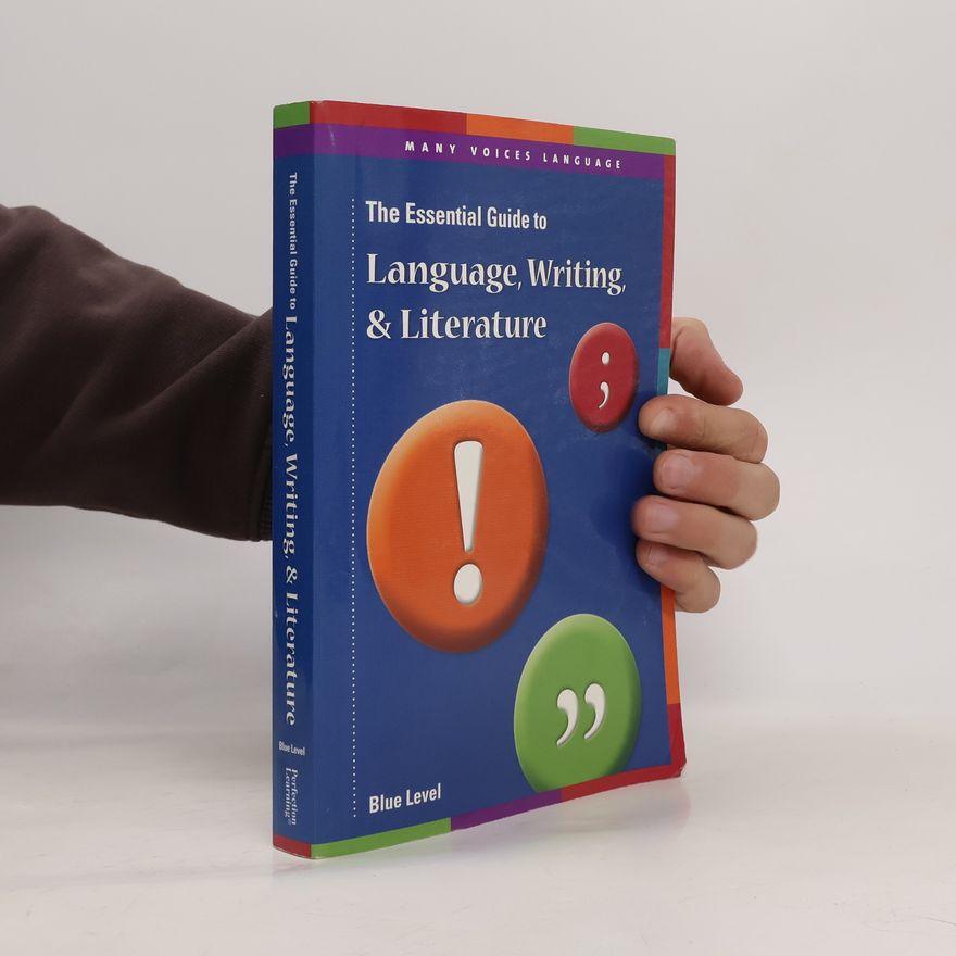 Julie A. Schumacher The Essential Guide to Language, Writing and Literature Blue Level