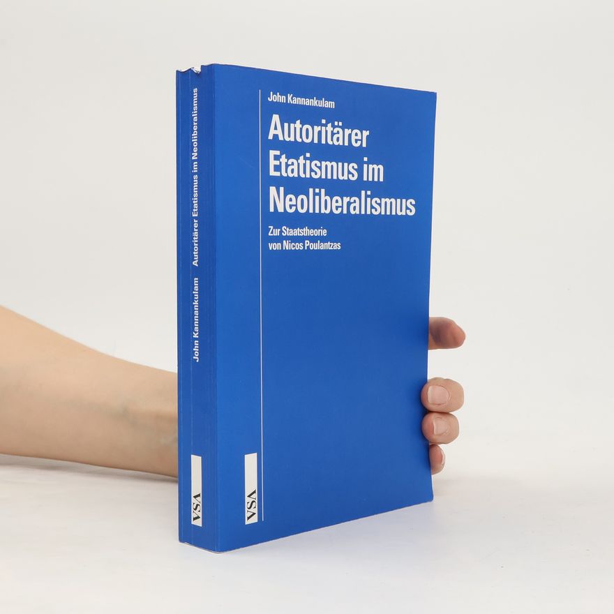 John Kannankulam Autoritärer Etatismus im Neoliberalismus