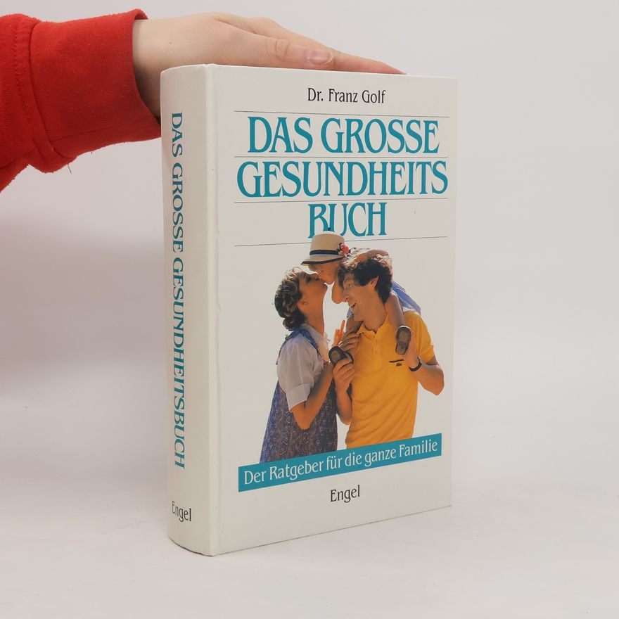 Franz Golf Das große Gesundheitsbuch -der Ratgeber für die ganze Familie