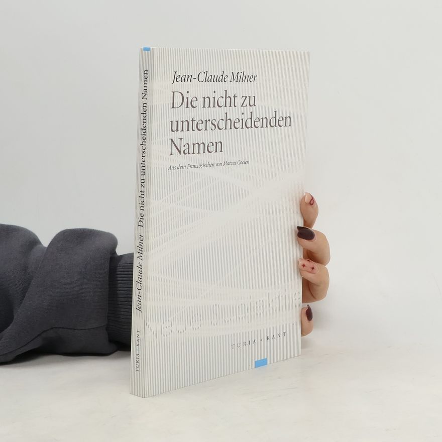 Jean Claude Milner Die nicht zu unterscheidenden Namen