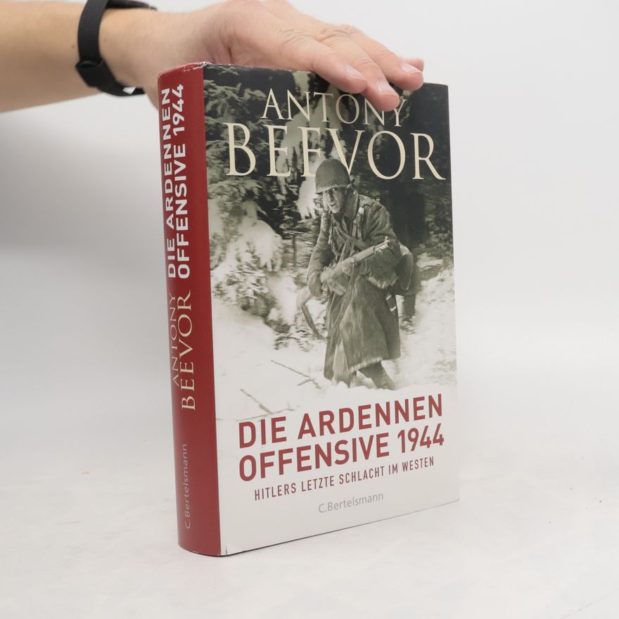 Antony Beevor Die Ardennen-Offensive 1944