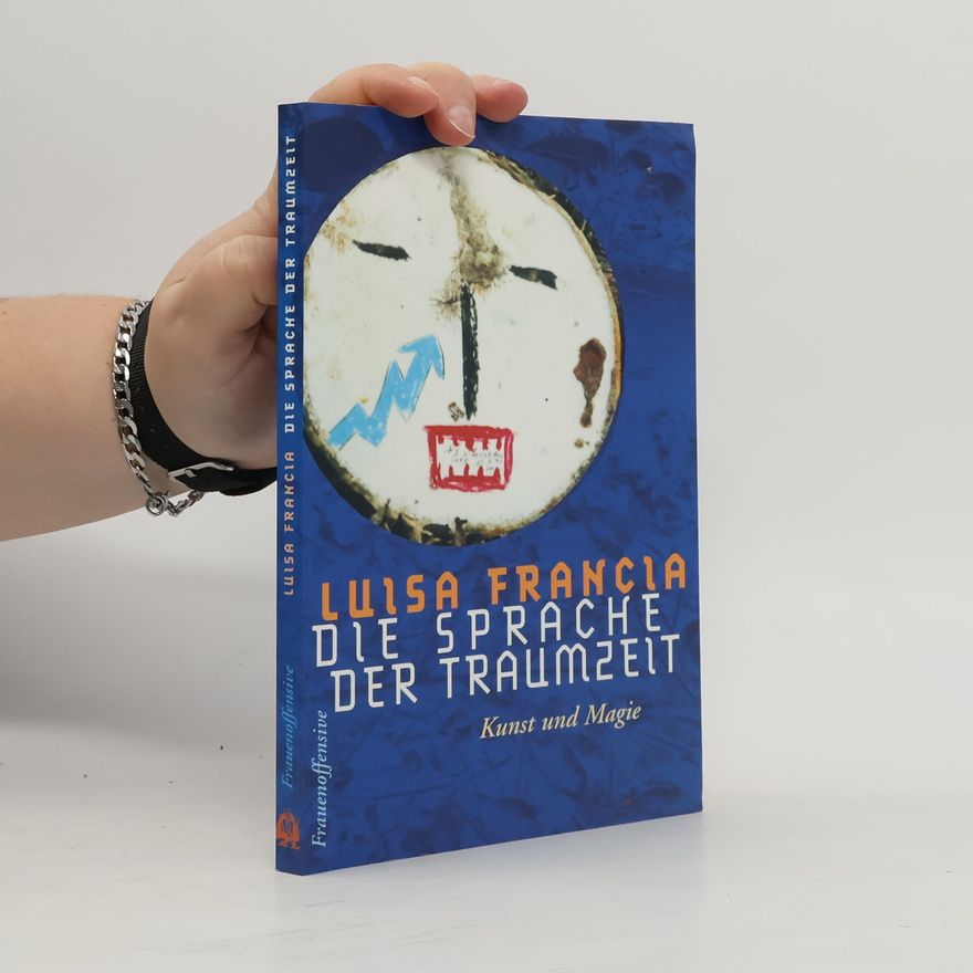 Luisa Francia Die Sprache der Traumzeit