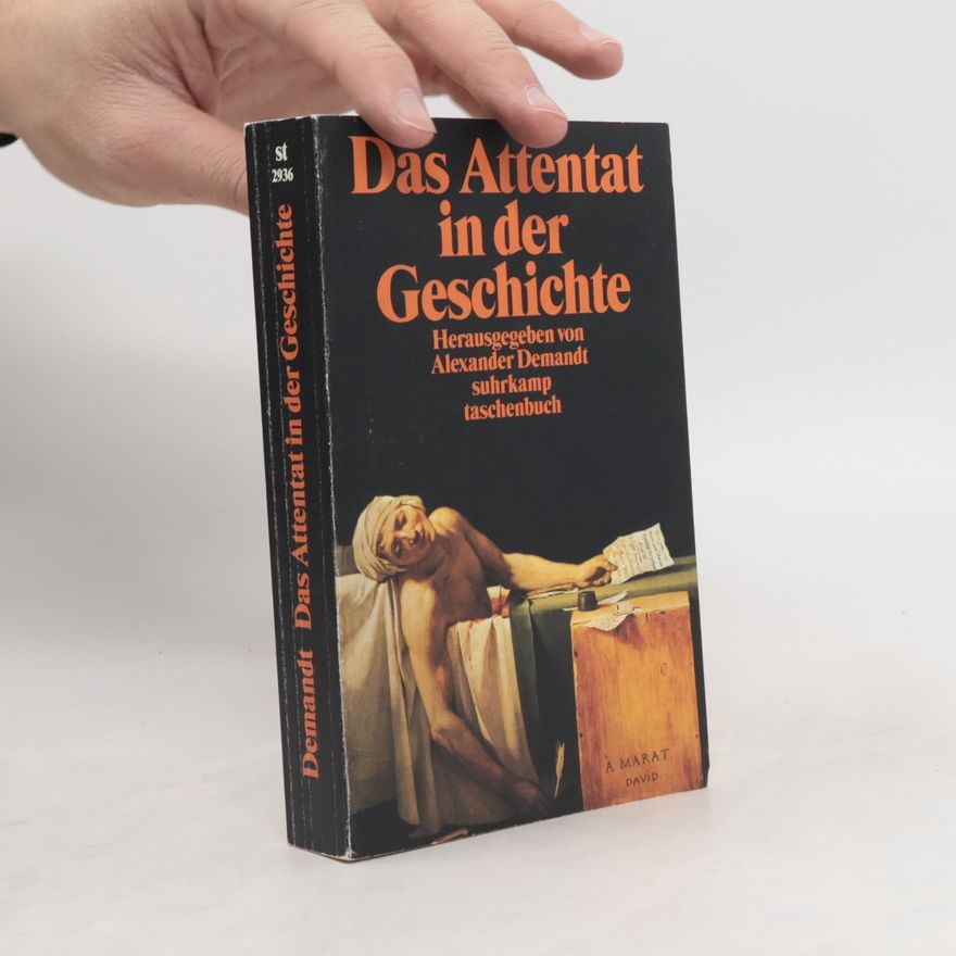Alexander Demandt Das Attentat in der Geschichte