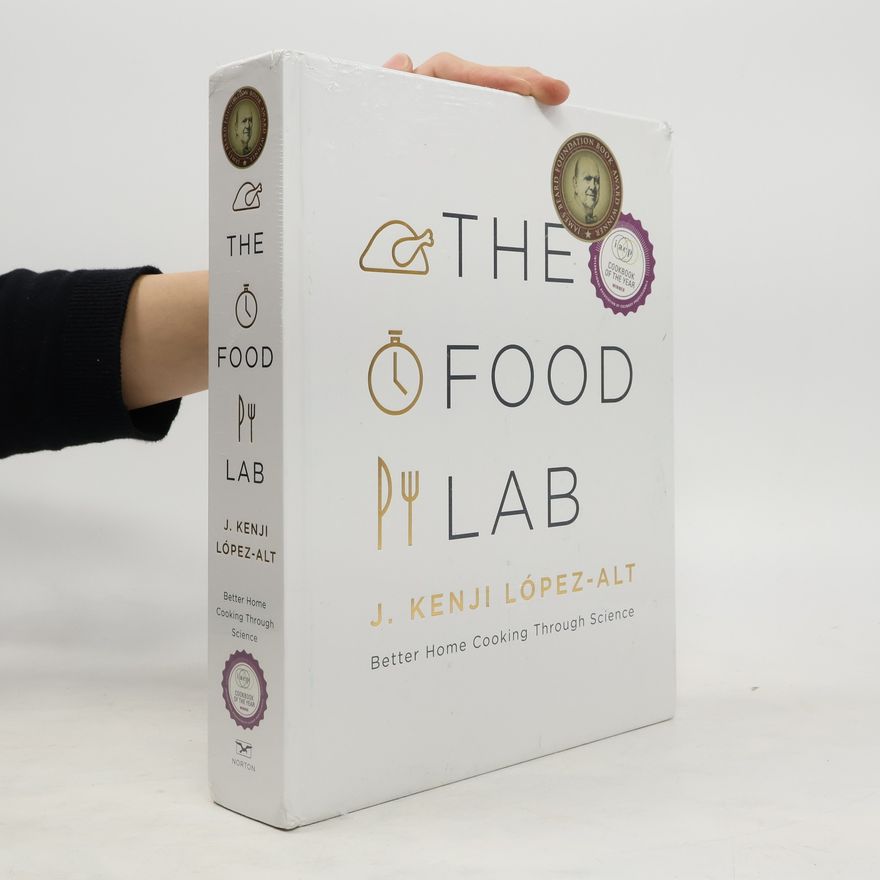 J. Kenji Lopez Alt The food lab : Better home cooking through science