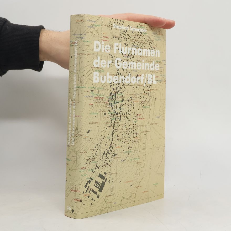 Stephan Schneider Die Flurnamen der Gemeinde Bubendorf, BL