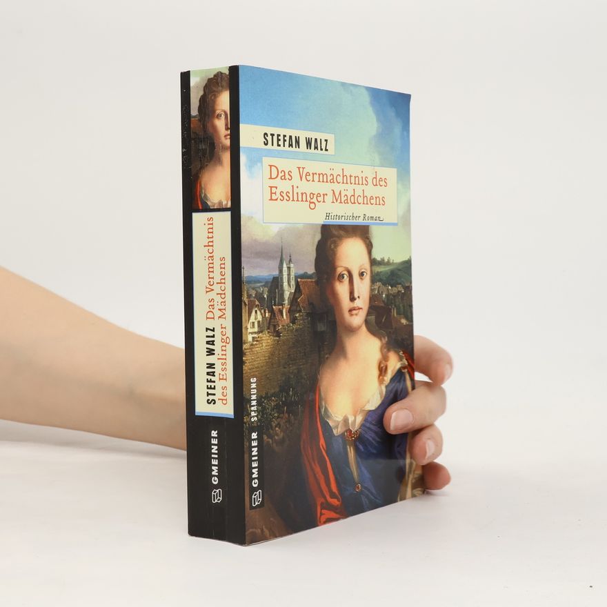 Stefan Walz Historische Romane im GMEINER-Verlag: Das Vermächtnis des Esslinger Mädchens