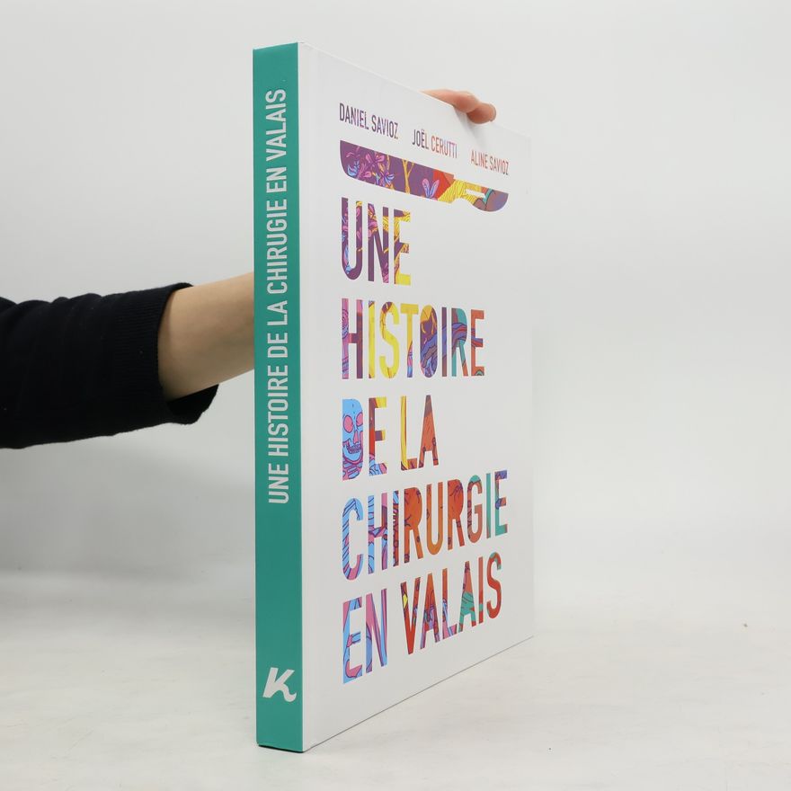 Joël Cerutti Une histoire de la chirurgie en Valais