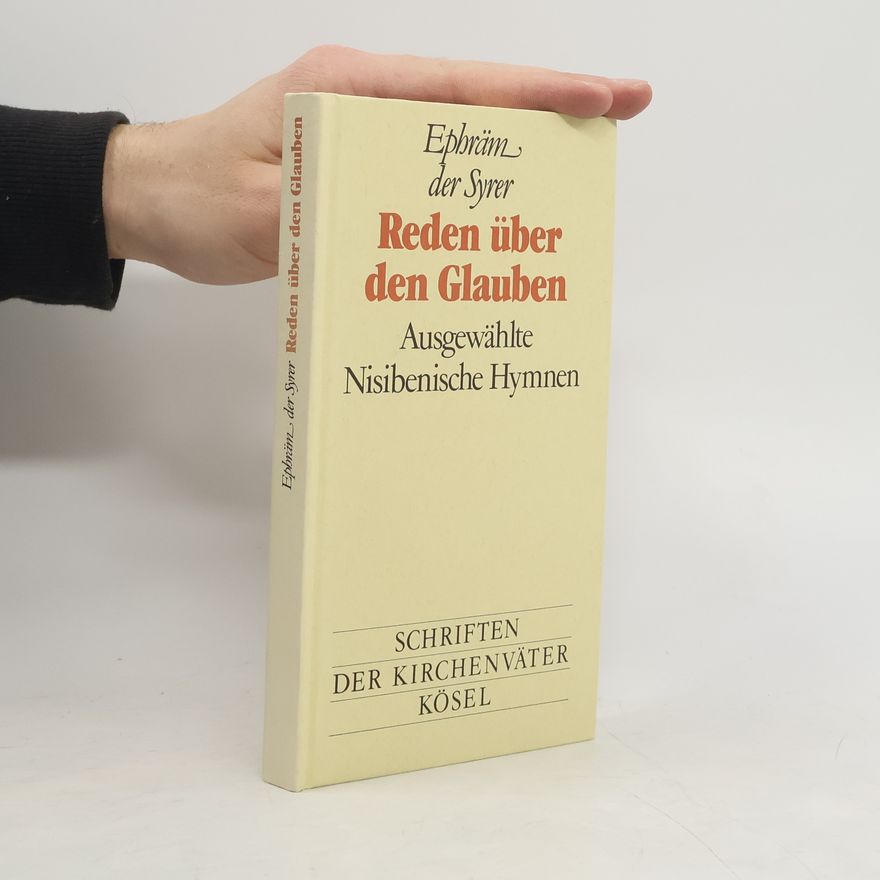 Saint Ephraem Syrus Reden über den Glauben; Ausgewählte Nisibenische Hymnen