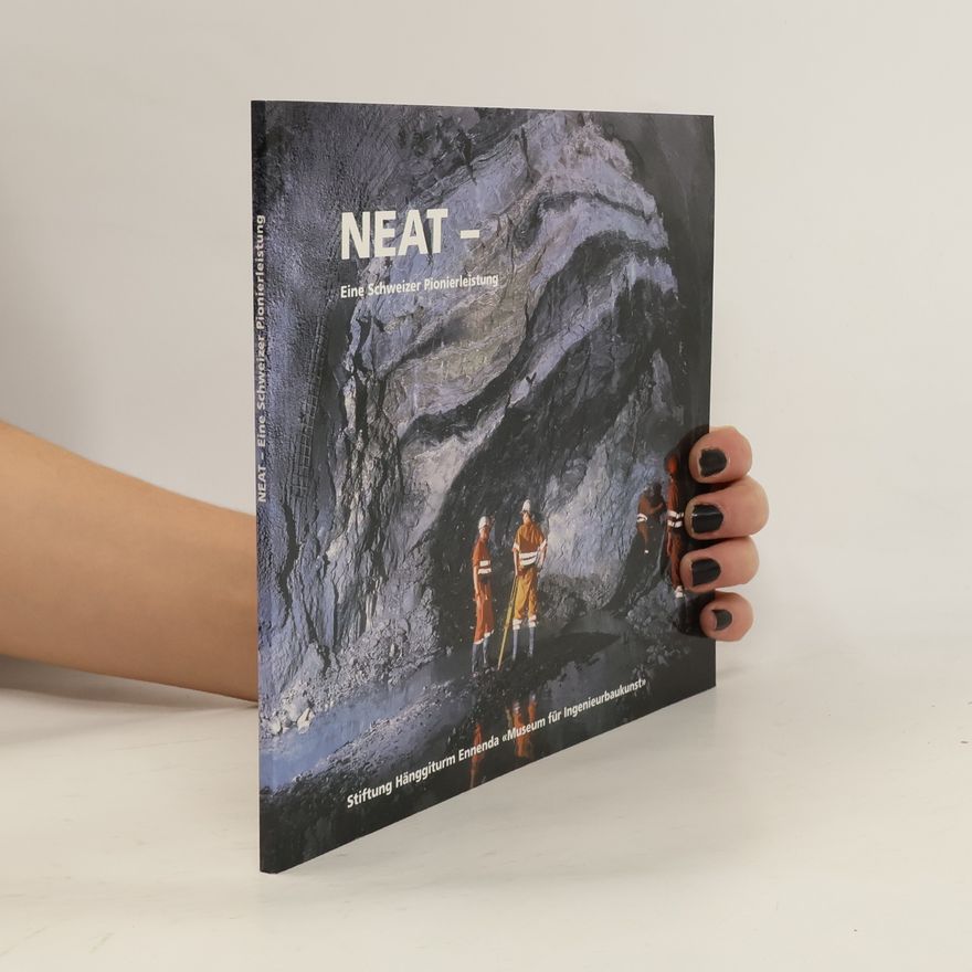 Richard Sinniger Publikationen zu Ausstellungen im Museum für Ingenieurbaukunst, Stiftung Hänggiturm Ennenda: NEAT - Eine Schweizer Pionierleistung