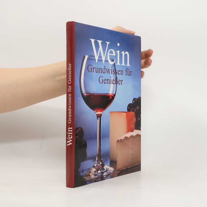 Autorenkollektiv Wein, Grundwissen für Genieβer