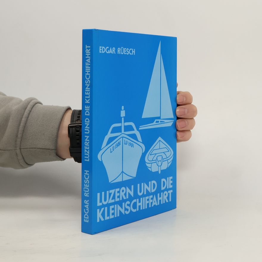 Edgar Rüesch Luzern und die Kleinschiffahrt