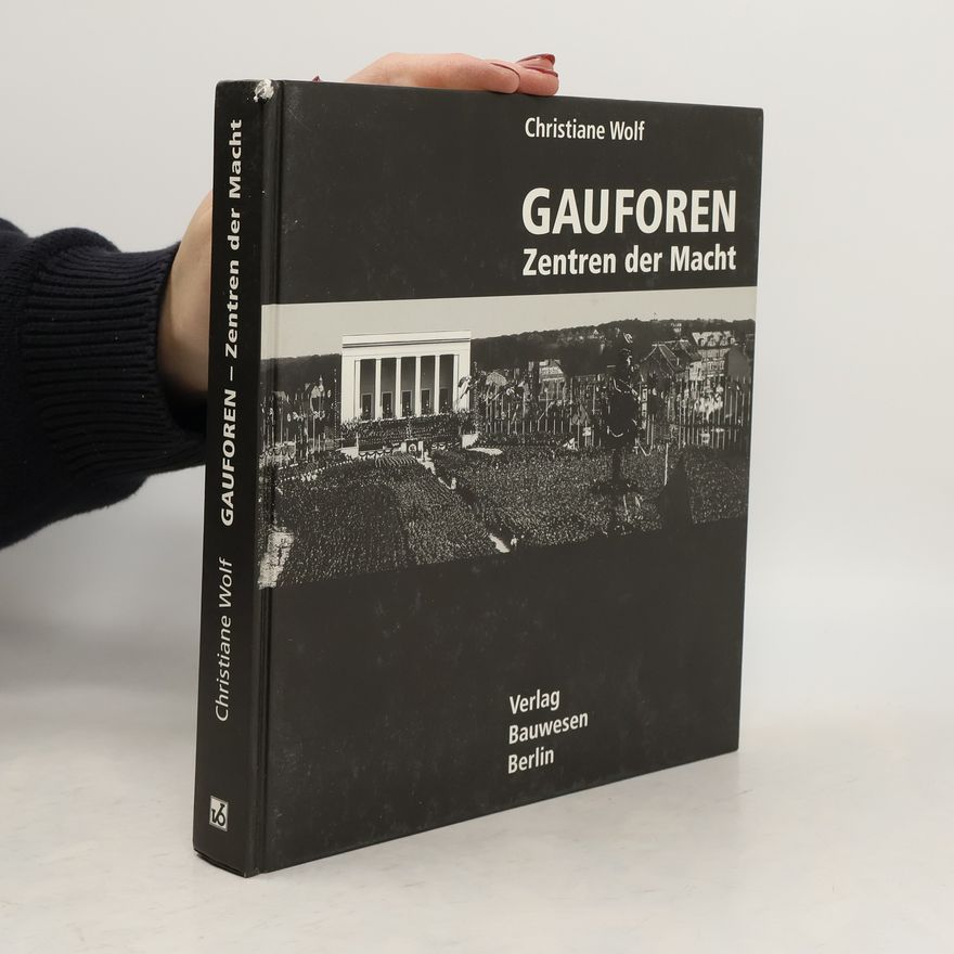 Christian E. Wolf Gauforen - Zentren der Macht