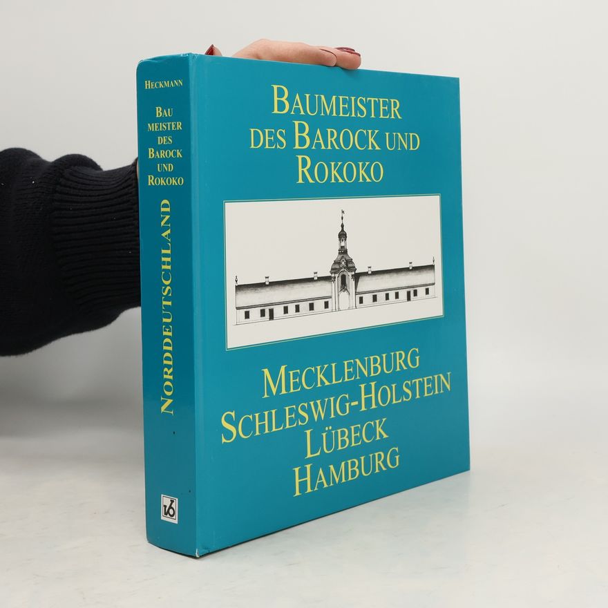 Hermann Heckmann Baumeister des Barock und Rokoko, in Mecklenburg, Schleswig-Holstein, Lübeck, Hamburg