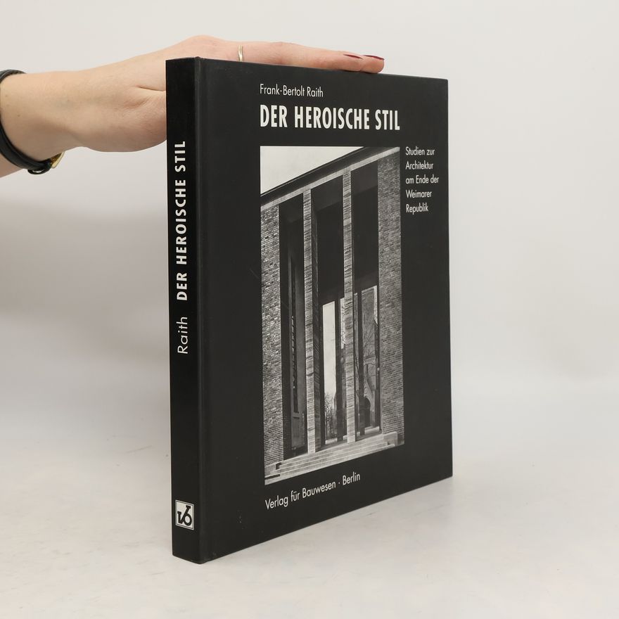 Frank Bertolt Raith Der heroische Stil