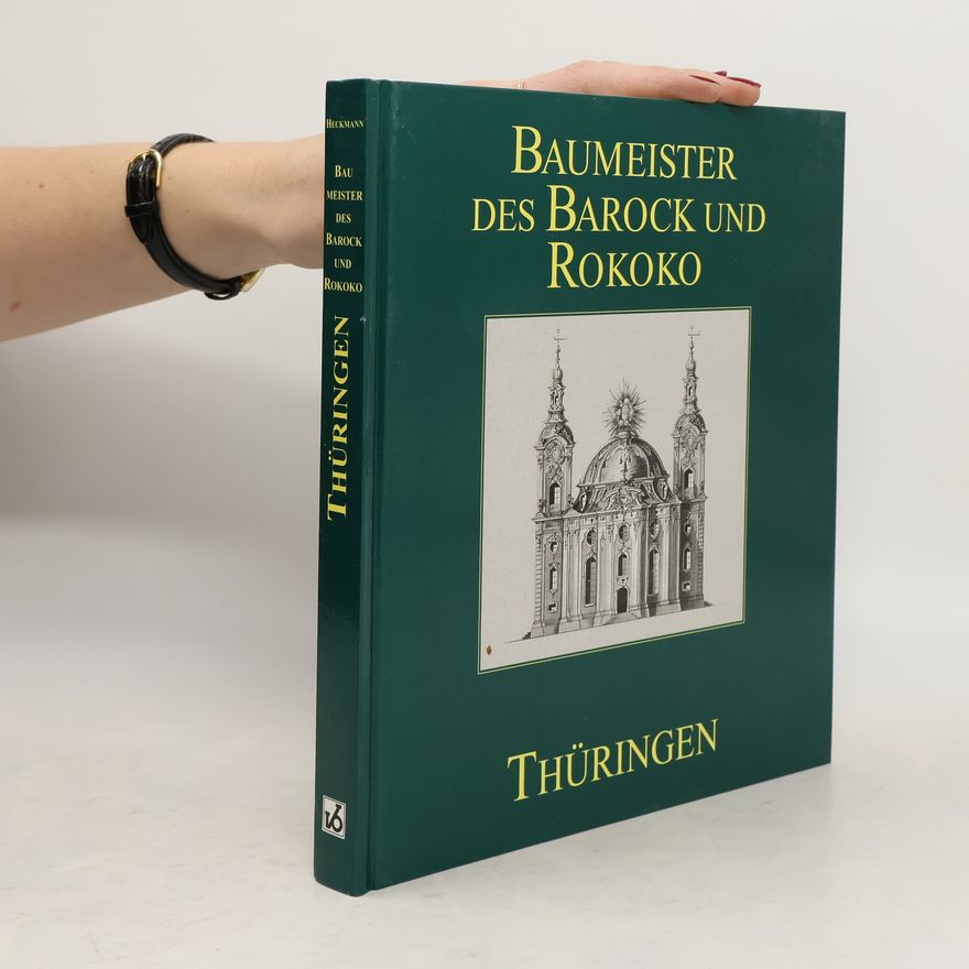 Hermann Heckmann Baumeister des Barock und Rokoko in Thüringen