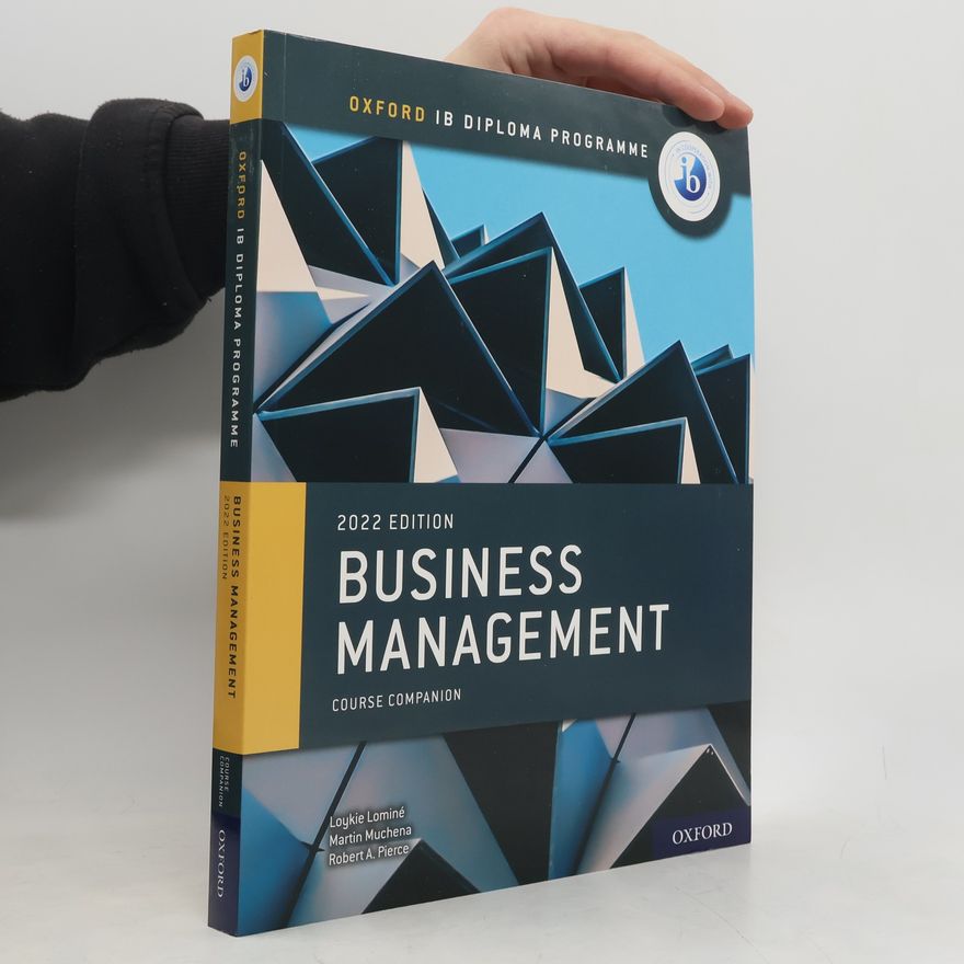 Robert A. Pierce Oxford IB Diploma Programme: New DP Business Management Course Book 2022