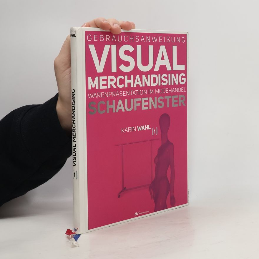 Karin Wahl Gebrauchsanweisung Visual Merchandising Band 1 Schaufenster
