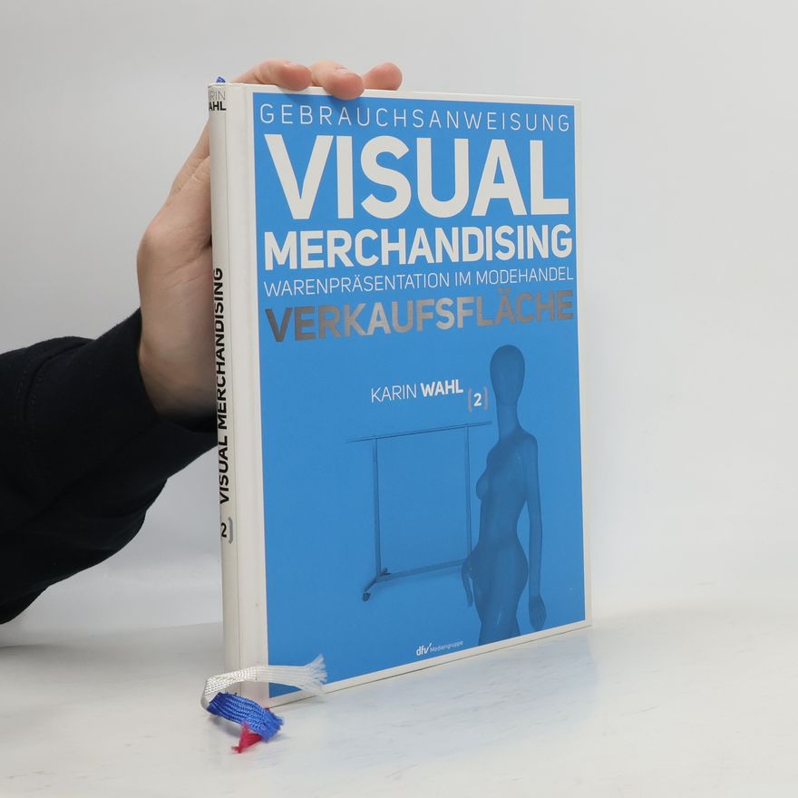 Karin Wahl Gebrauchsanweisung Visual Merchandising Band 2. Verkaufsfläche