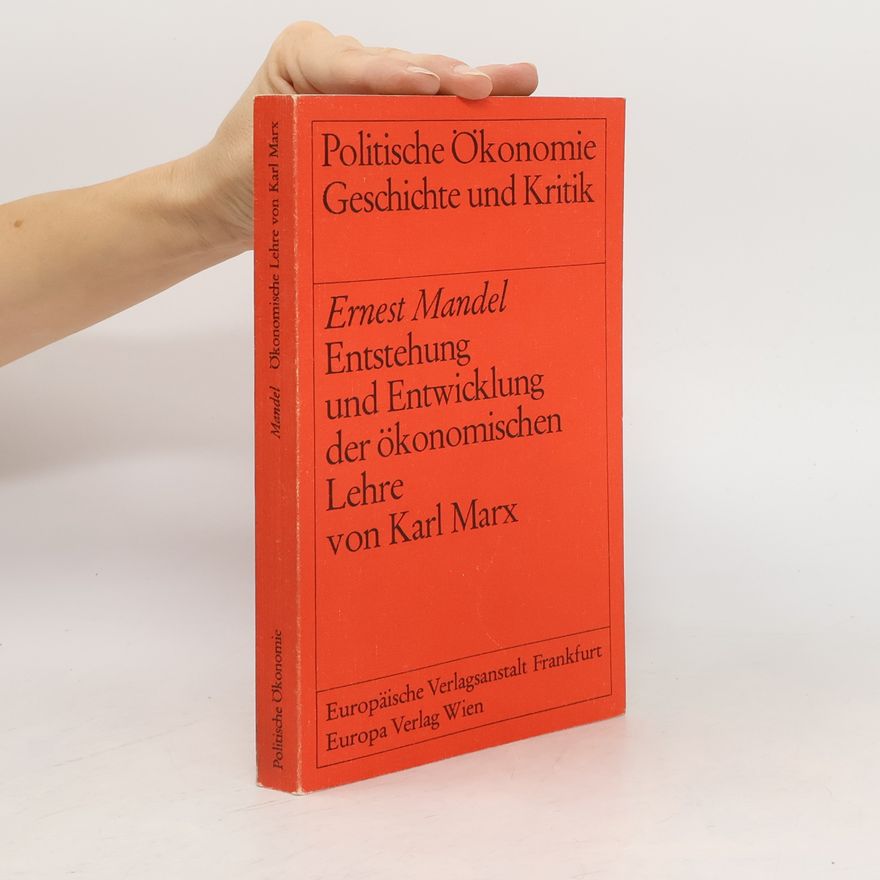 Ernest Mandel Entstehung und Entwicklung der ökonomischen Lehre von Karl Marx