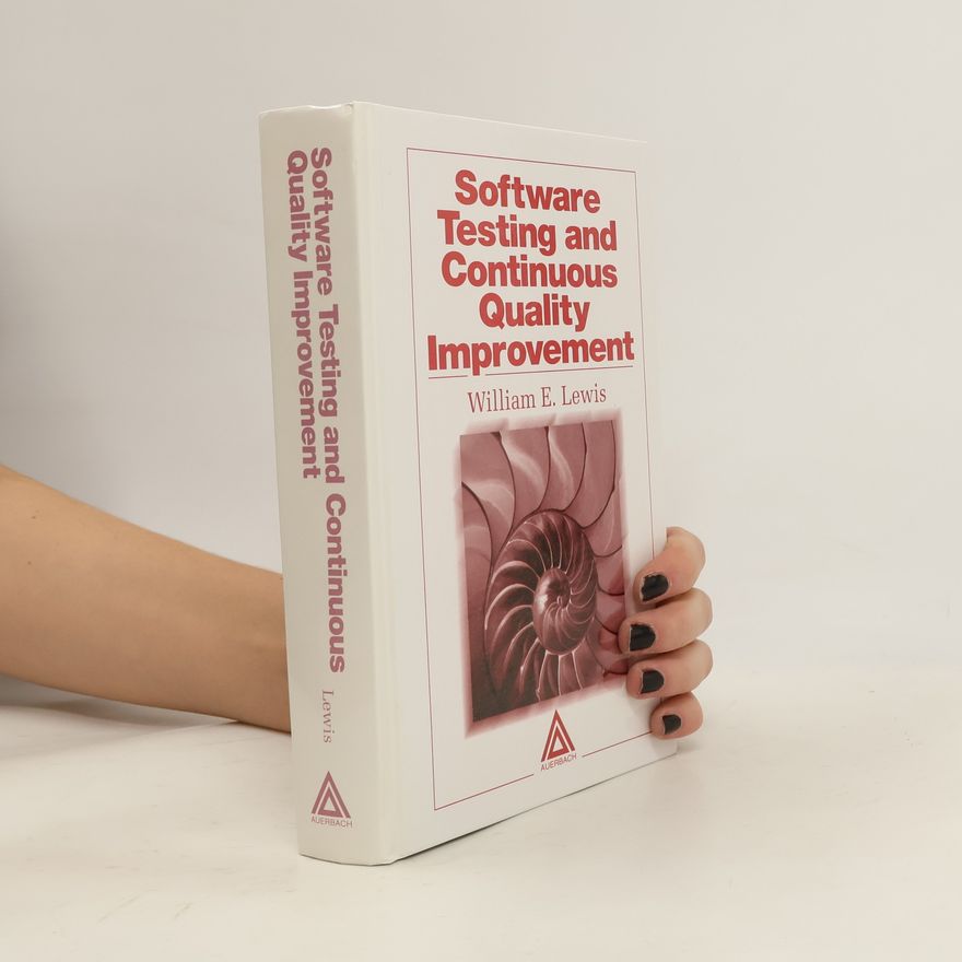 William E. Lewis Software Testing and Continuous Quality Improvement