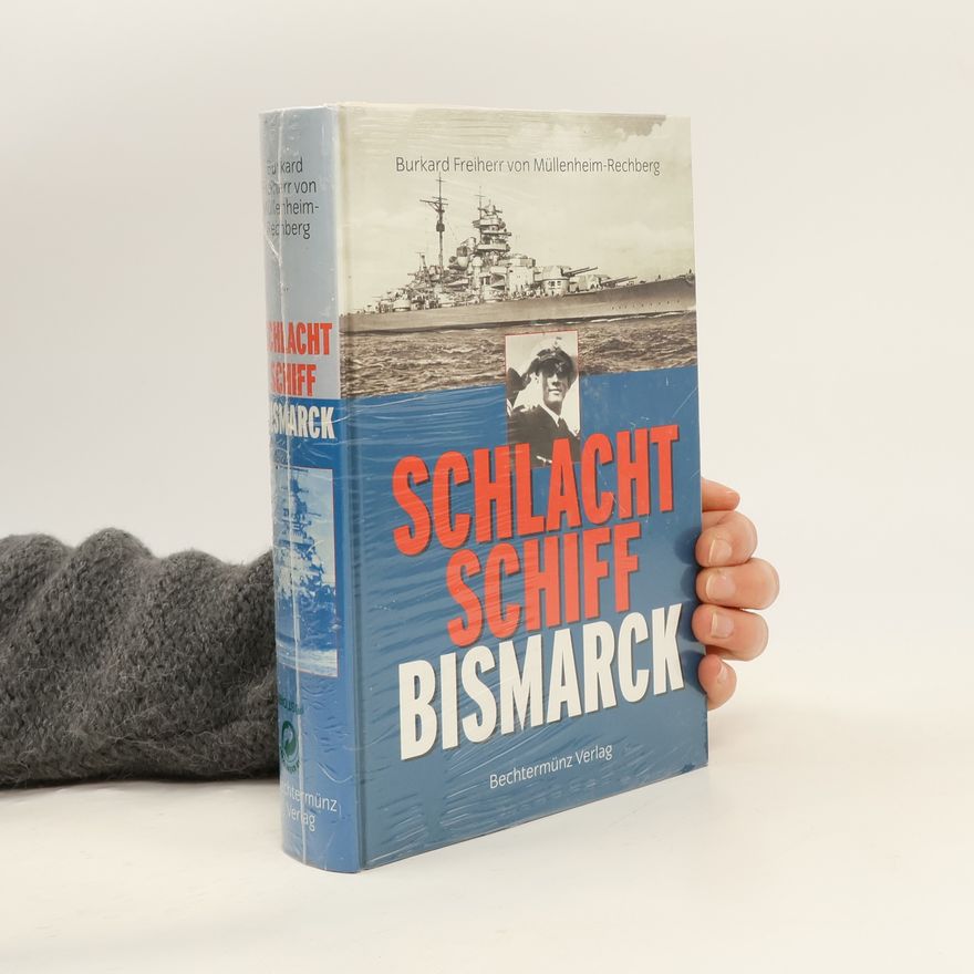 Burkard Freiherr von Müllenheim-Rechberg Schlachtschiff Bismarck.