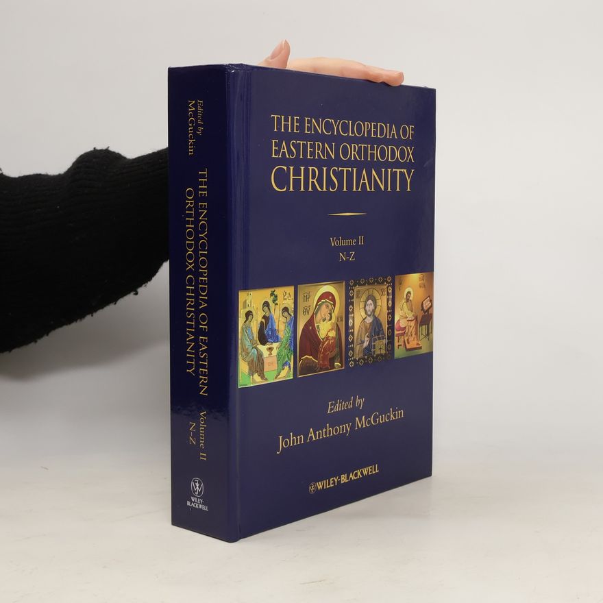 John Anthony McGuckin The Encyclopedia of Eastern Orthodox Christianity. Volume II