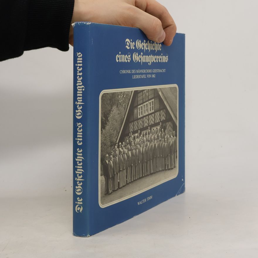 Walter Timm Die Geschichte eines Gesangvereins