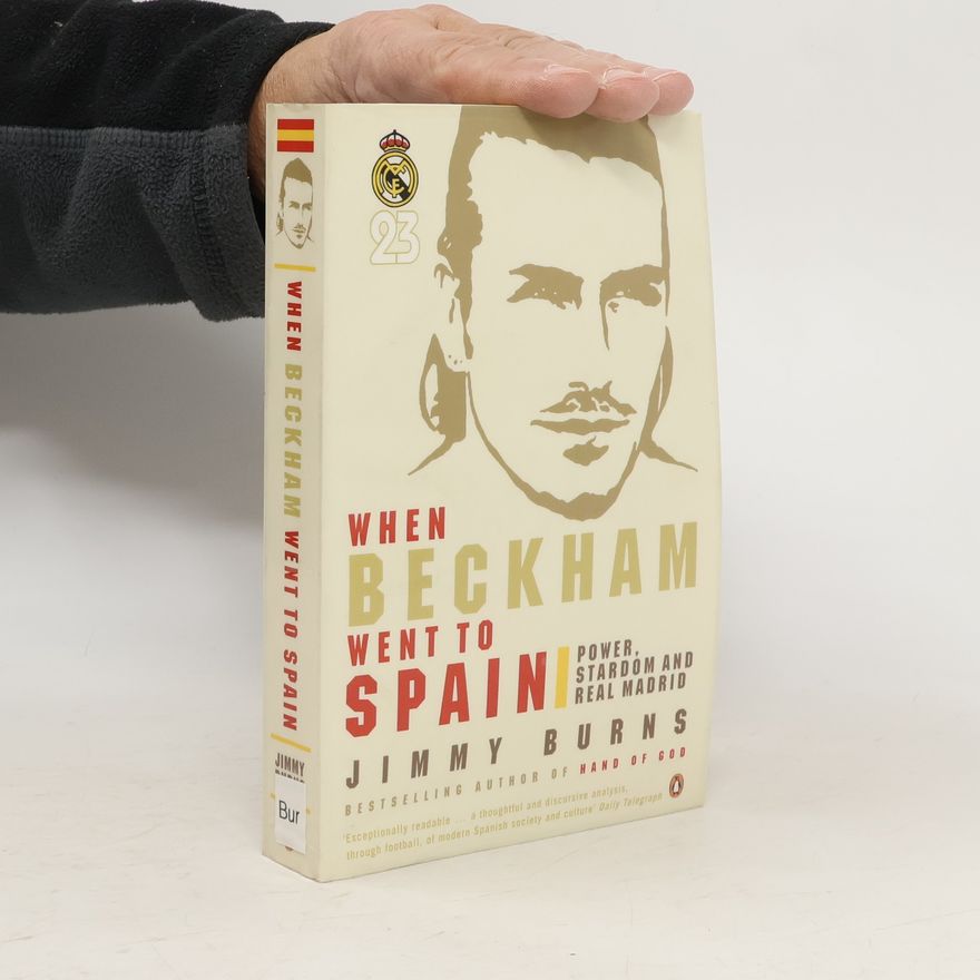 Jimmy Burns When Beckham Went to Spain
