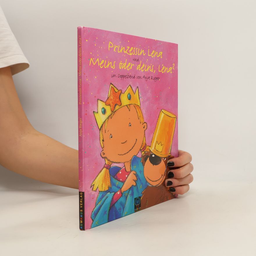 Anja Rieger Prinzessin Lena und Meins oder deins, Lena?