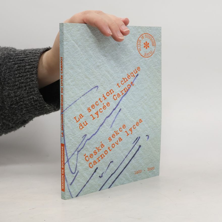 Collectif d'auteurs La section tchéque du lycée Carnot. Česká sekce Carnatova lycea