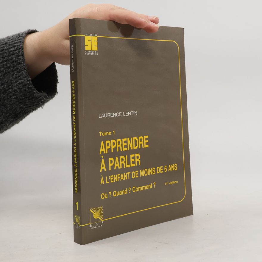 Laurence Lentin Apprendre à parler à l'enfant de moins de six ans : tome 1
