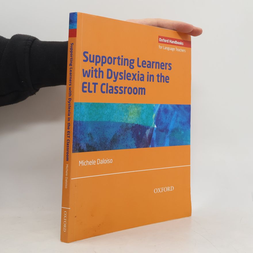 Daloiso Michele Oxford Handbooks for Language Teachers: Supporting Learners with Dyslexia in the ELT Classroom