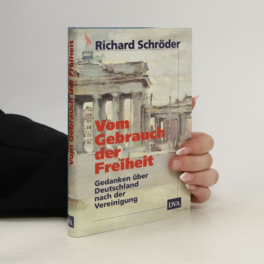 Richard Schröder Vom Gebrauch der Freiheit