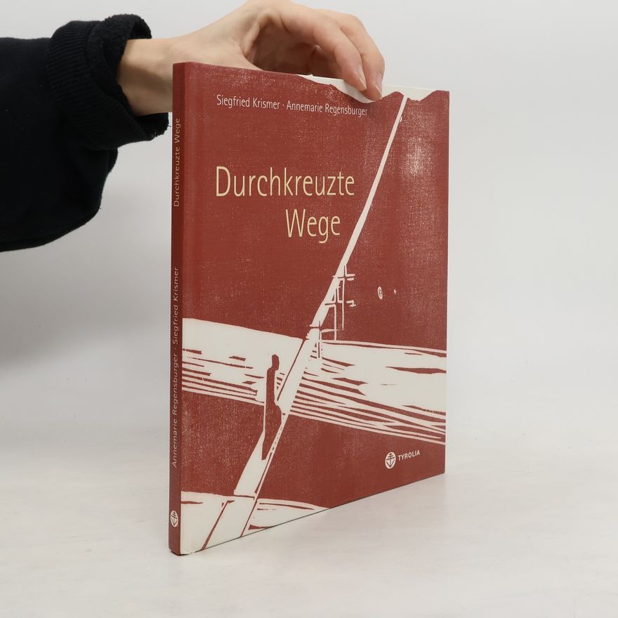 Siegfried Krismer Durchkreuzte Wege. Erfahrungen mit Leid und Passion.