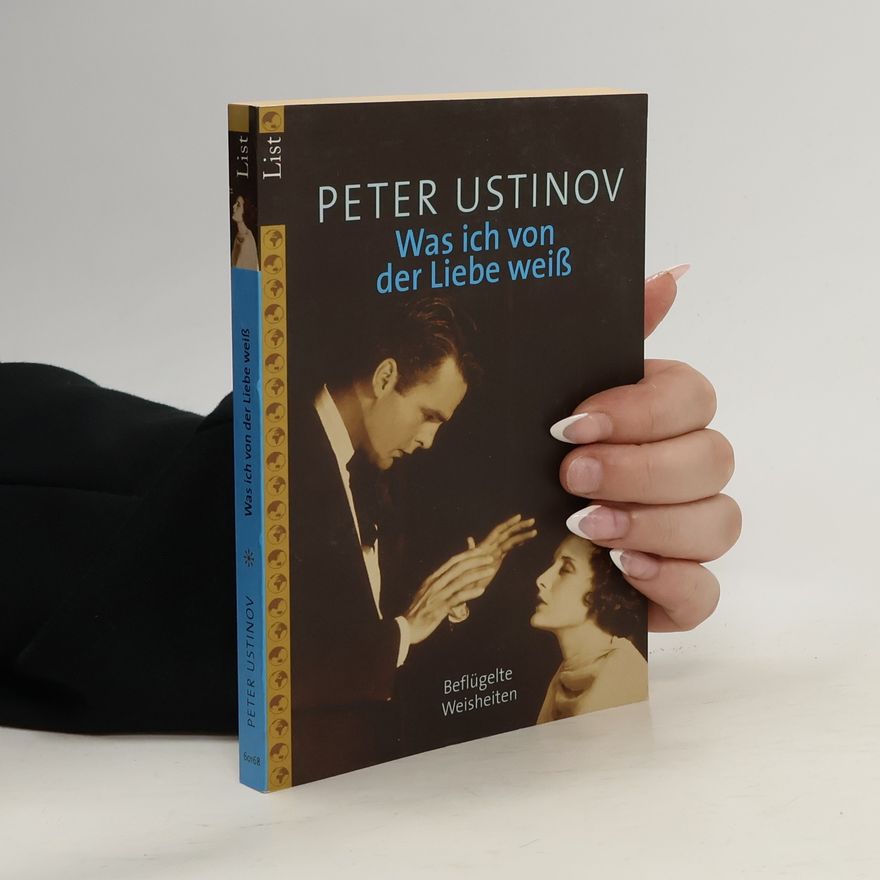 Peter Ustinov Was ich von der Liebe weiß