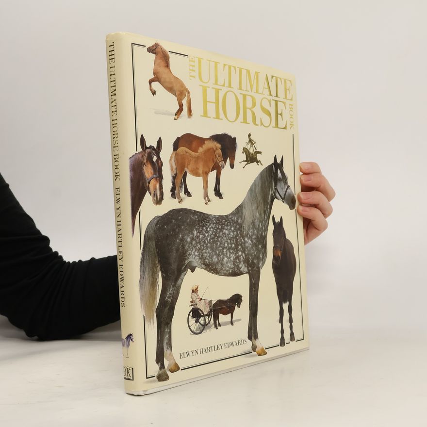Elwyn Hartley Edwards The Ultimate Horse Book