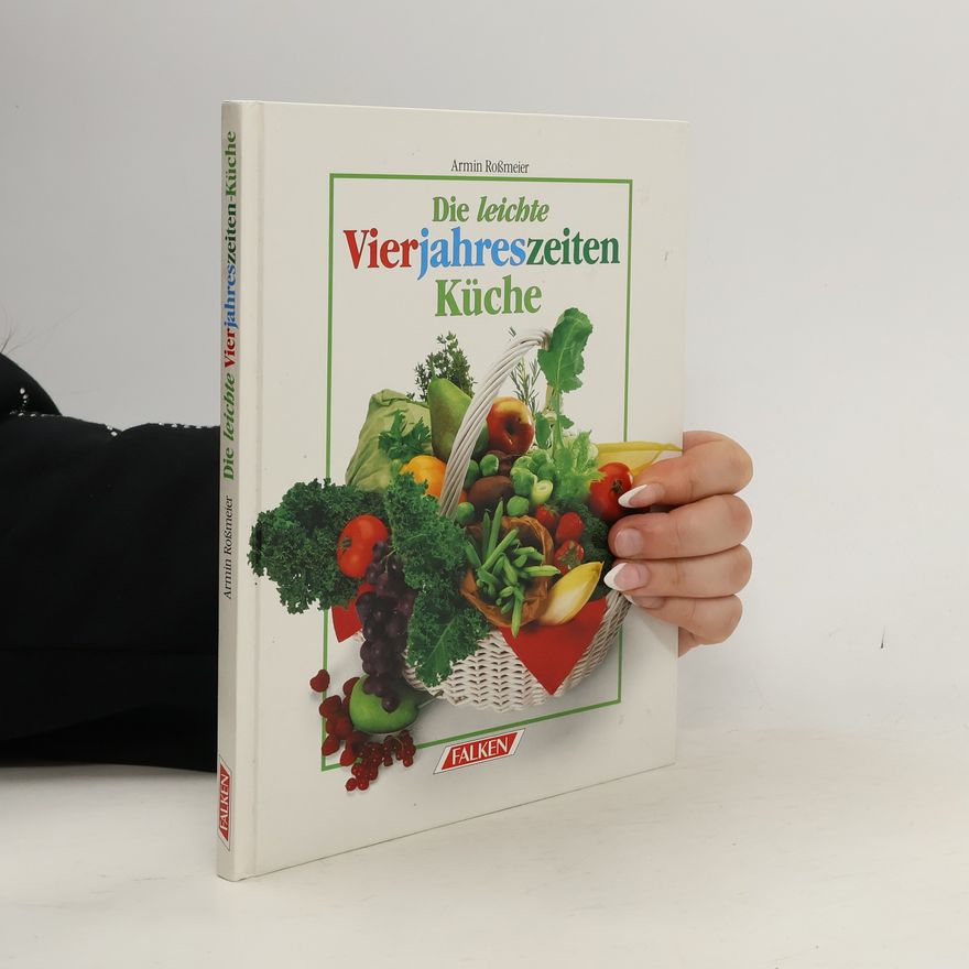 Armin Roßmeier Die leichte Vierjahreszeiten-Küche