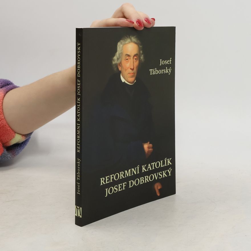 Josef Táborský Reformní katolík Josef Dobrovský