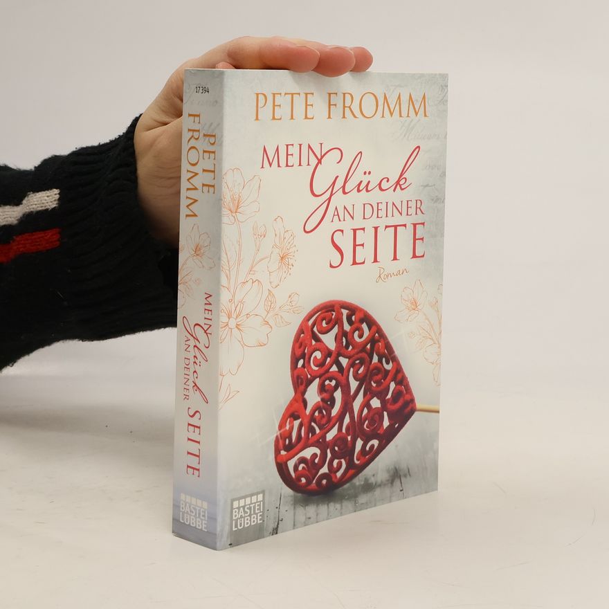 Pete Fromm Mein Glück an deiner Seite