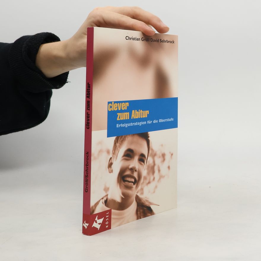 David Sehrbrock Clever zum Abitur. Erfolgsstrategien für die Oberstufe