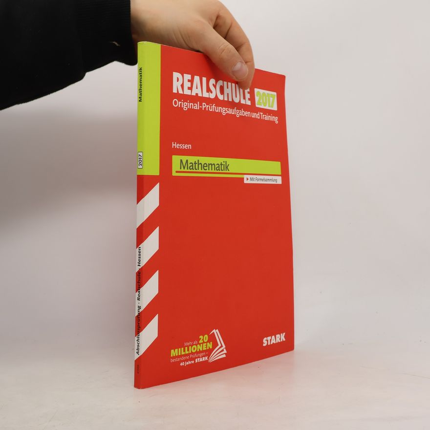 Team STARK-Redaktion Abschlussprüfung Realschule Hessen Mathematik: Original-Prüfungsaufgaben und Training für Hessen mit Formelsammlung 2017