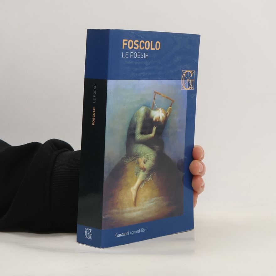 Ugo Foscolo I grandi libri - 82: Le poesie