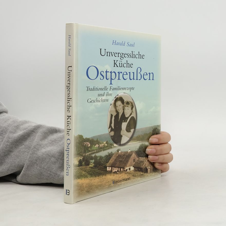 Harald Saul Unvergessliche Küche Ostpreußen