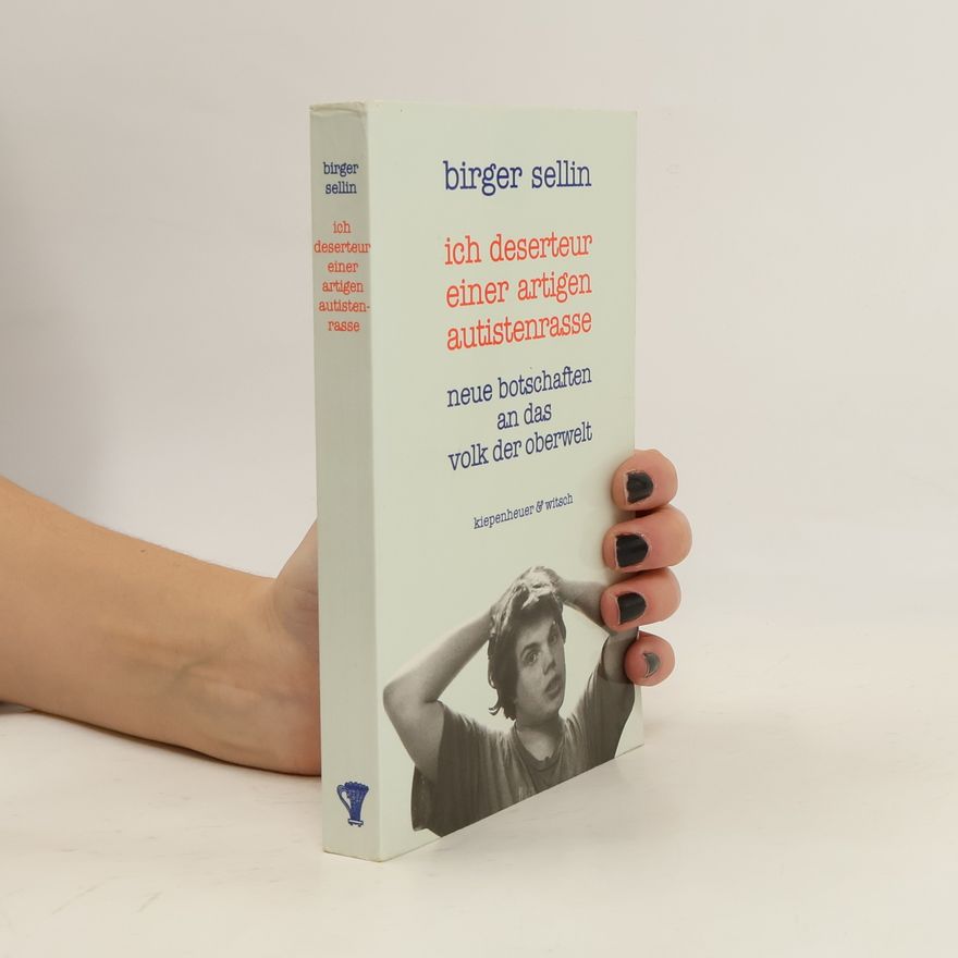 Birger Sellin Ich Deserteur einer artigen Autistenrasse