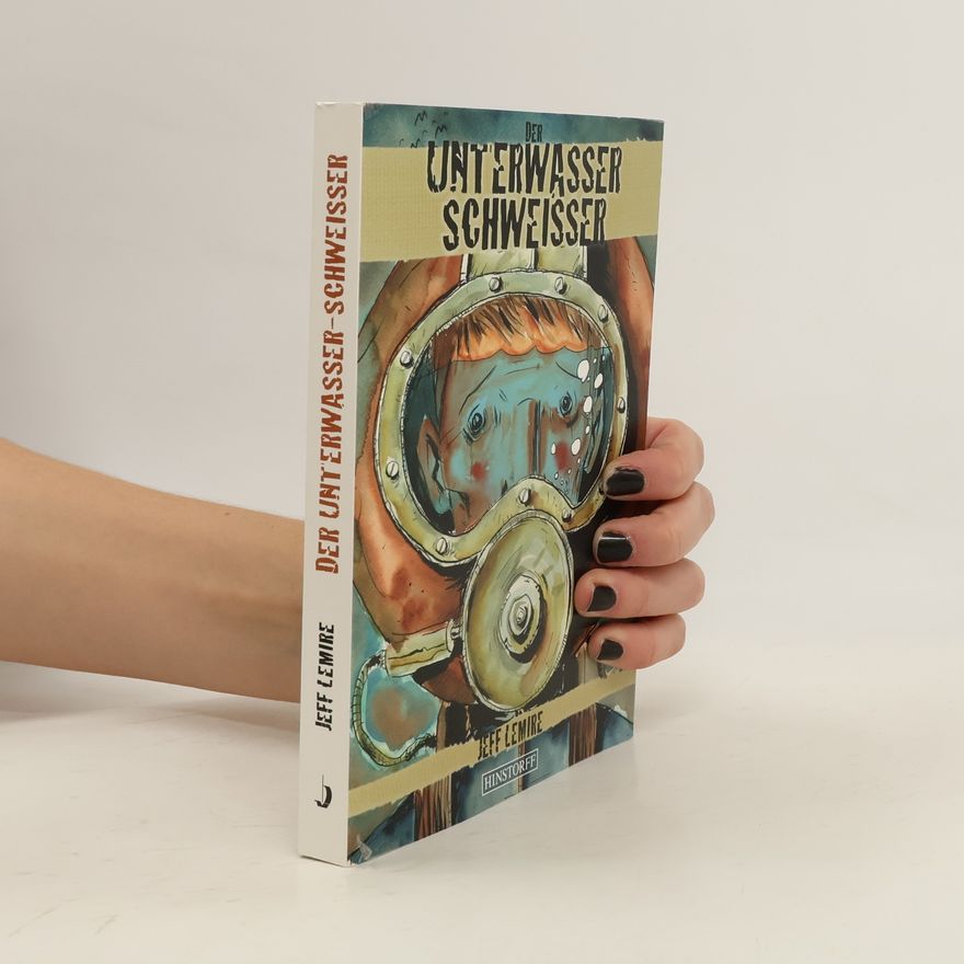 Jeff Lemire Der Unterwasser-Schweißer