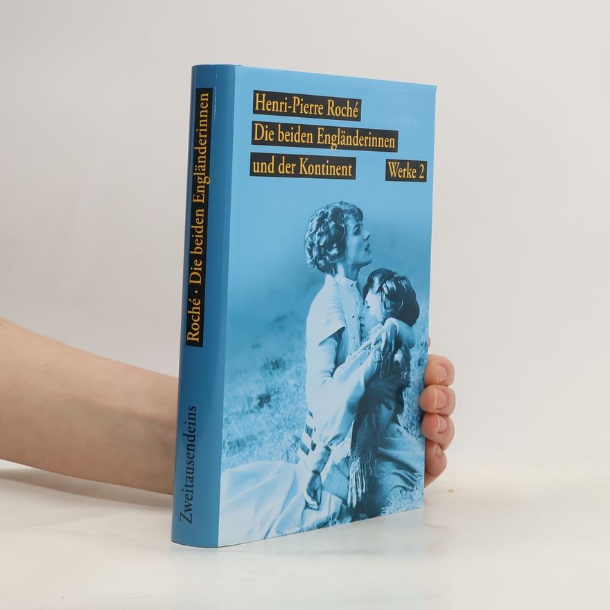 Henri-Pierre Roché Werke - 2: Die beiden Engländerinnen und der Kontinent