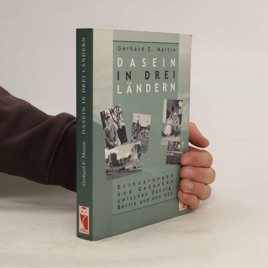 Gerhard E. Martin Dasein in drei Ländern