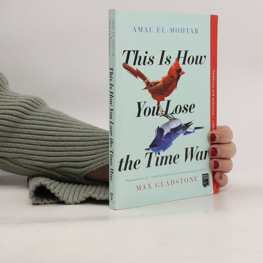 Amal El Mohtar This Is How You Lose the Time War