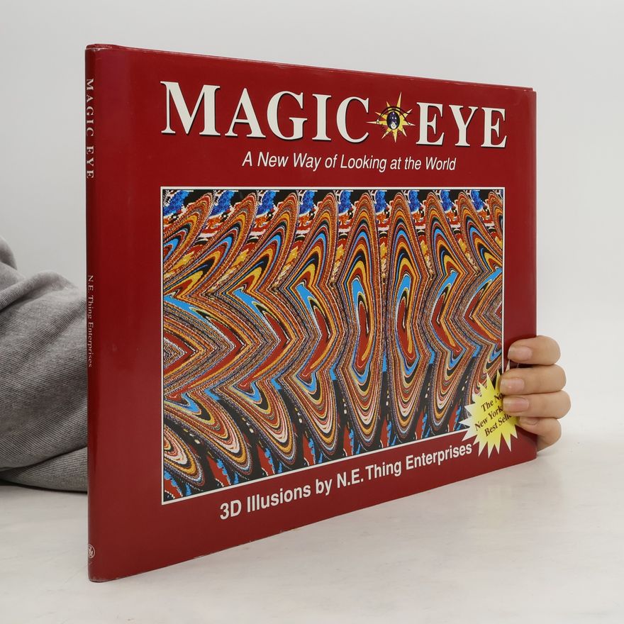 N. E. Thing Enterprises Magic eye: A New Way of Looking at the World