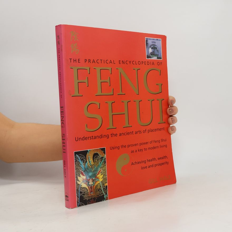 Gill Hale The Practical Encyclopedia of Feng Shui